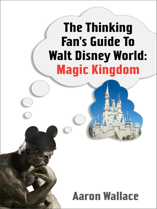 Title details for The Thinking Fan's Guide To Walt Disney World by Aaron Wallace - Available